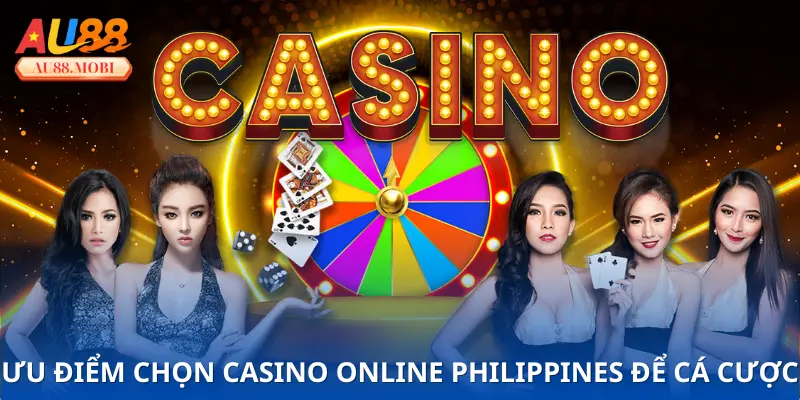 Lợi ích khi chọn Casino Online Philippines để cá cược