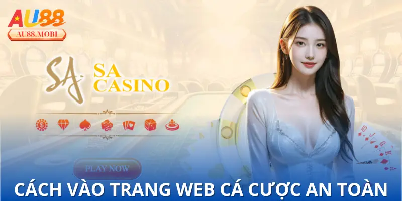 Cách để vào trang web cá cược chơi an toàn