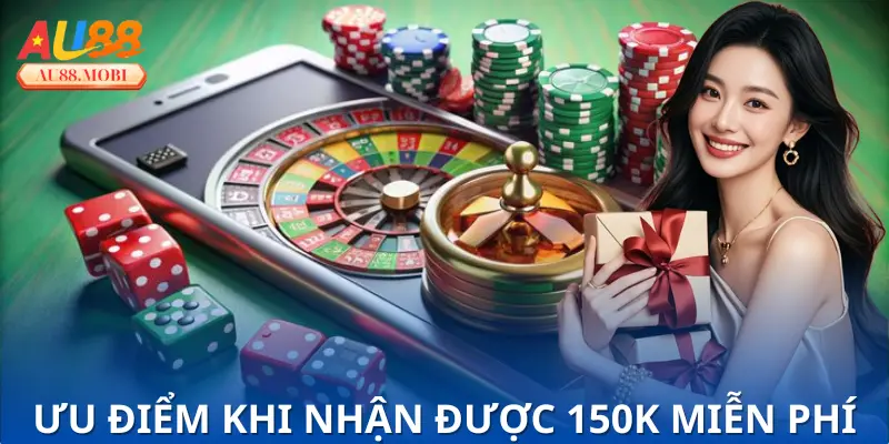 Ưu điểm dễ thấy khi nhận được tiền 150k miễn phí