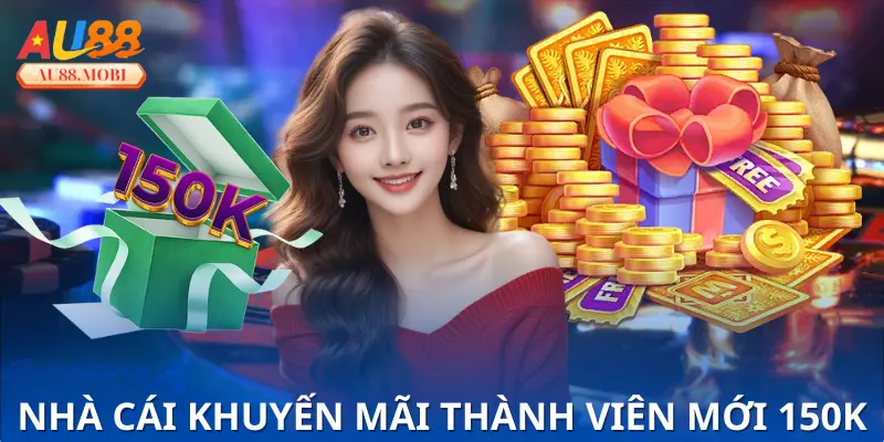 Nhà Cái Khuyến Mãi Thành Viên Mới 150k