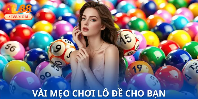 Nhà cái chia sẻ vài mẹo chơi lô đề cho bạn