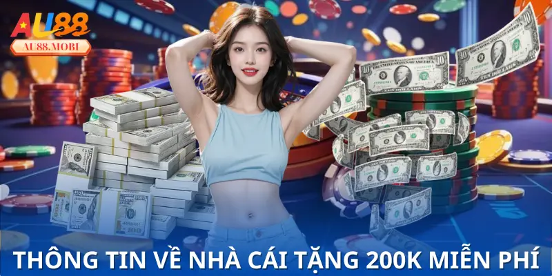 Thông tin về nhà cái tặng 200k miễn phí