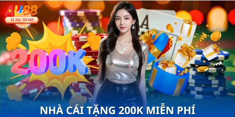 Nhà Cái Tặng 200k Miễn Phí