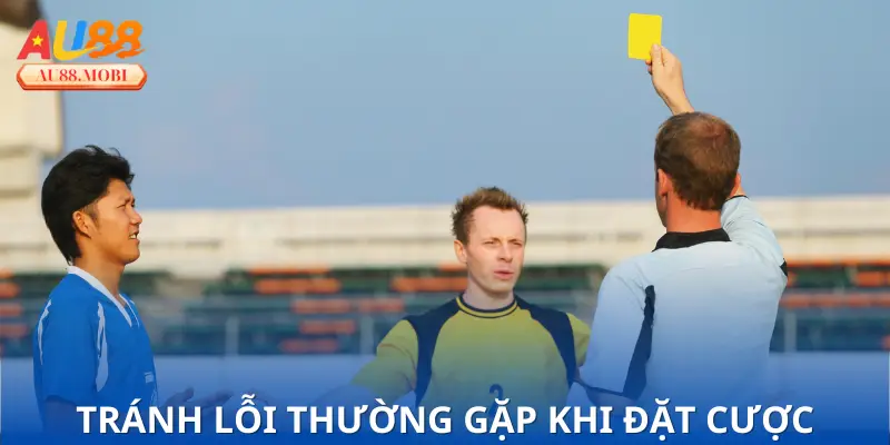 Cảnh báo sai lầm khi Soi Kèo Thẻ Vàng