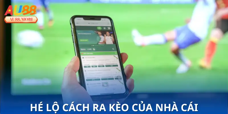 Cách Ra Kèo Của Nhà Cái